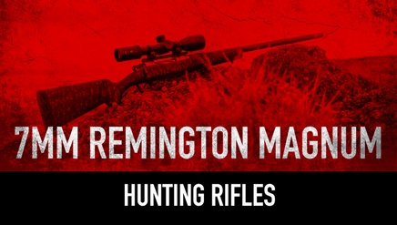 7mm Remington Magnum Hunting Rifles