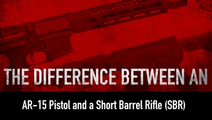 The Difference Between an AR-15 Pistol and a Short Barrel Rifle (SBR)