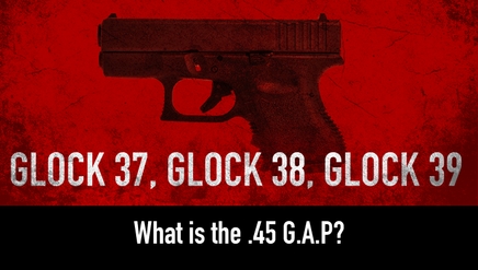 Glock 37, Glock 38, Glock 39 | What is the .45 G.A.P?