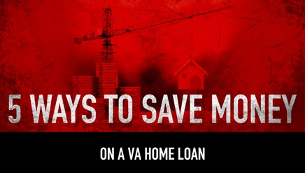 5 Ways to Save Money on a VA Home Loan