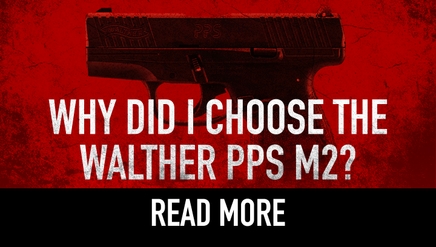 Why Did I choose the Walther PPS M2?