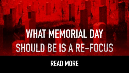 What Memorial Day Should Be Is A Re-Focus