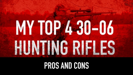My Top 4 30-06 Hunting Rifles