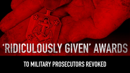 ‘Ridiculously given’ Awards to Military Prosecutors Revoked