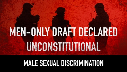 Male Sexual Discrimination, Men-Only Draft Declared Unconstitutional