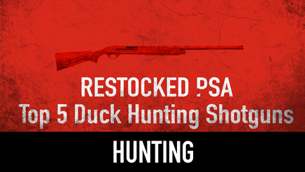 Top 5 Duck Hunting Shotguns | Restocked at PSA!