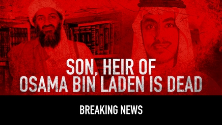 Breaking News: Son, Heir of Osama bin Laden is Dead