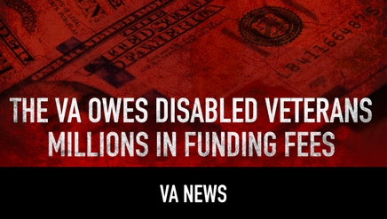 VA News: The VA Owes Disabled Veterans Millions in Funding Fees
