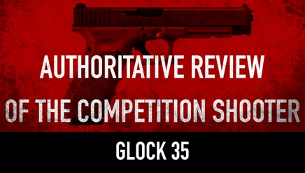 Glock 35| Authoritative Review of the Competition Shooter