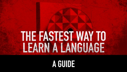 The Fastest Way to Learn a Language