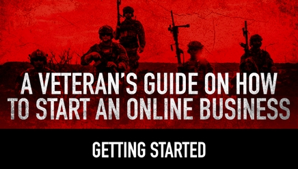 A Veteran’s Guide on How to Start an Online Business (Getting Started)